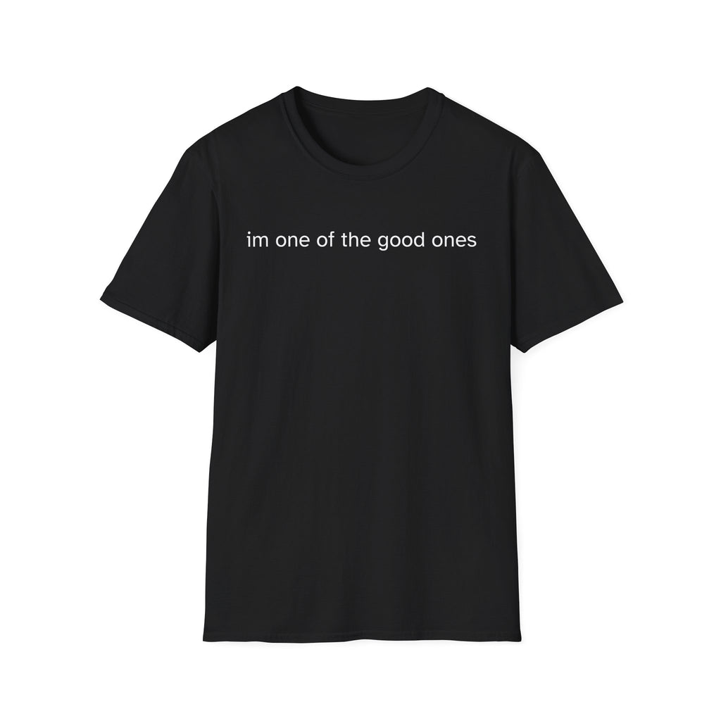 im one of the good ones T-Shirt