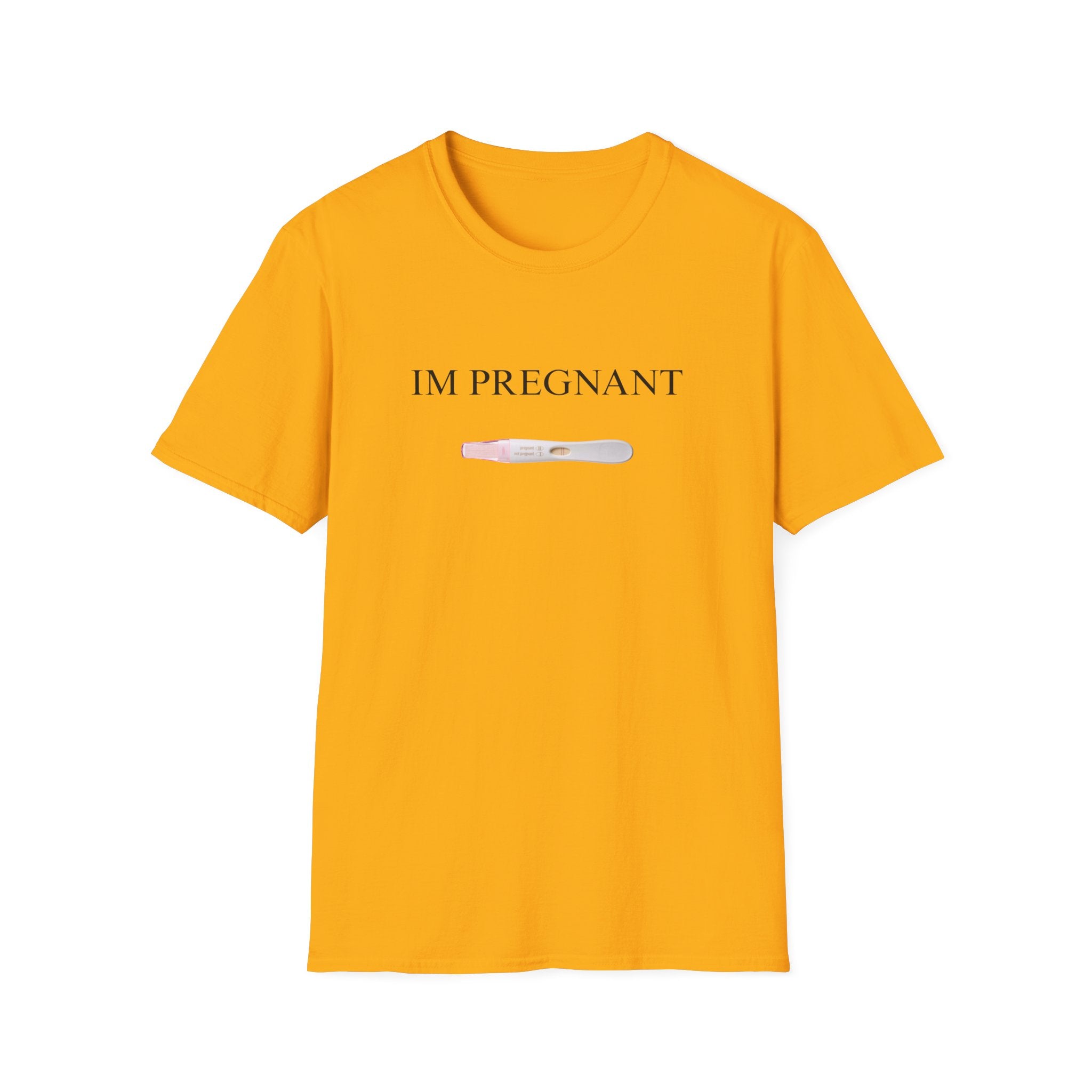 IM PREGNANT T-Shirt
