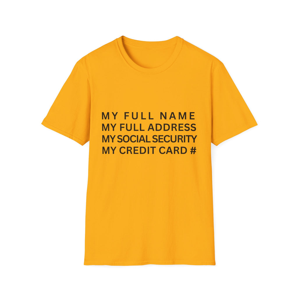 my full name my full address my social security my credit card T-Shirt
