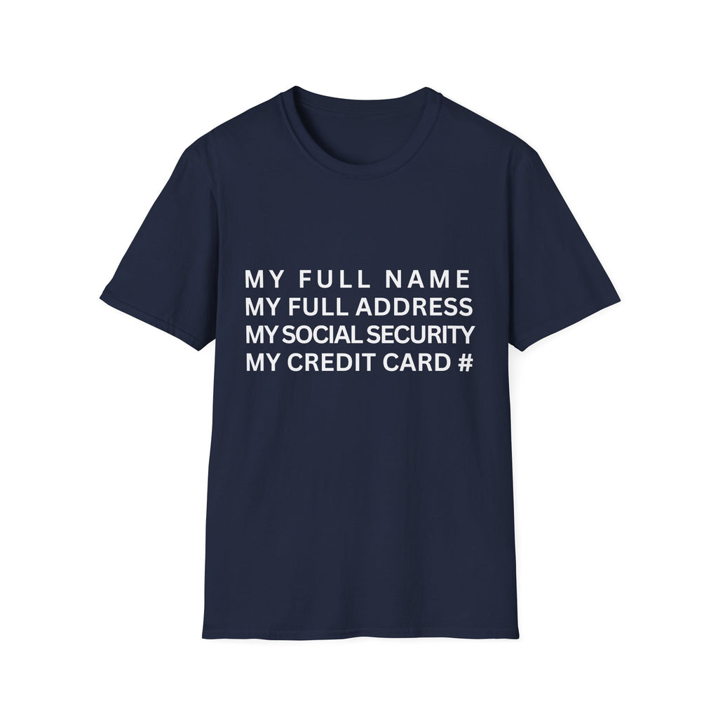 my full name my full address my social security my credit card T-Shirt
