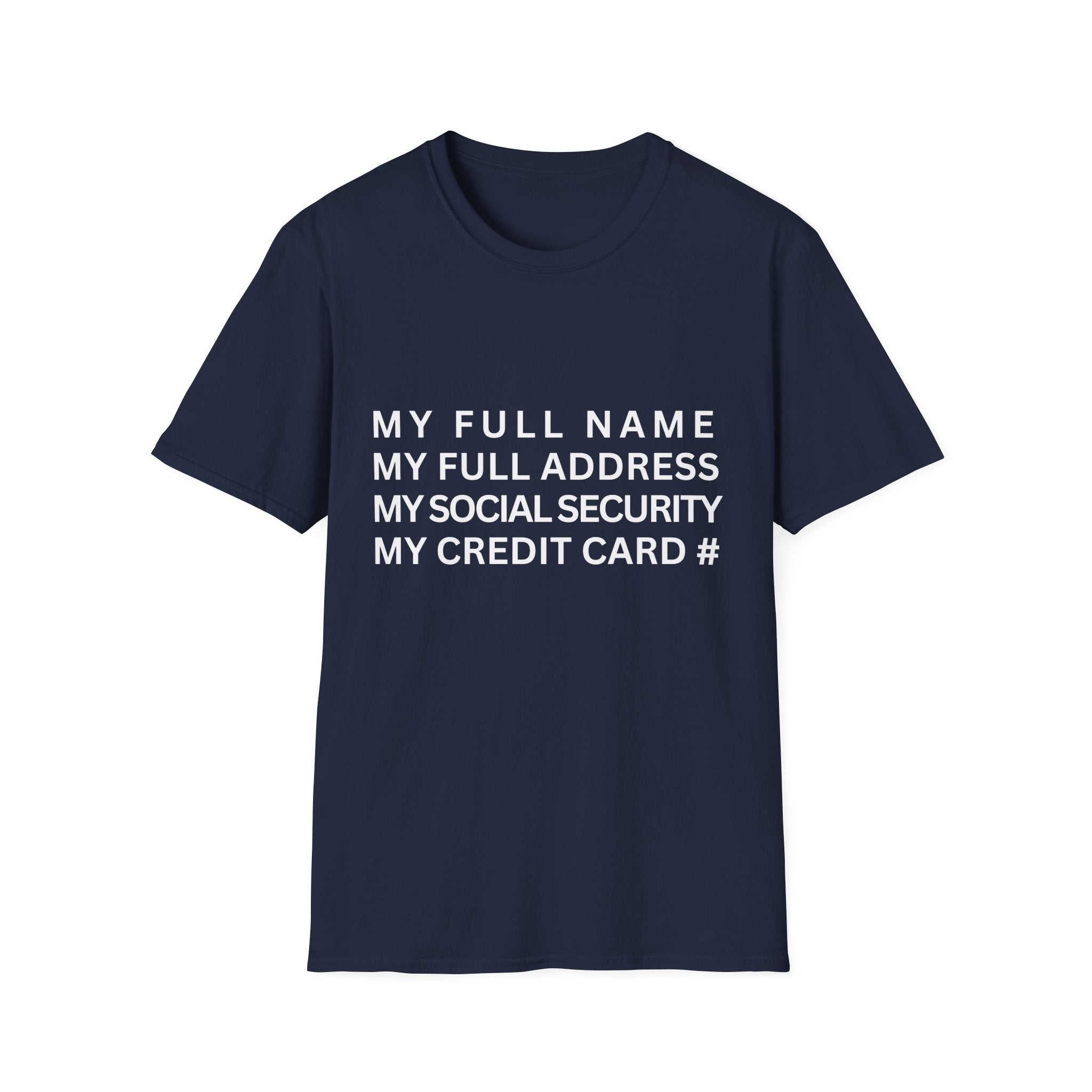 my full name my full address my social security my credit card T-Shirt