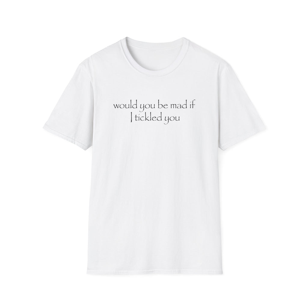 mind if i tickle you T-Shirt