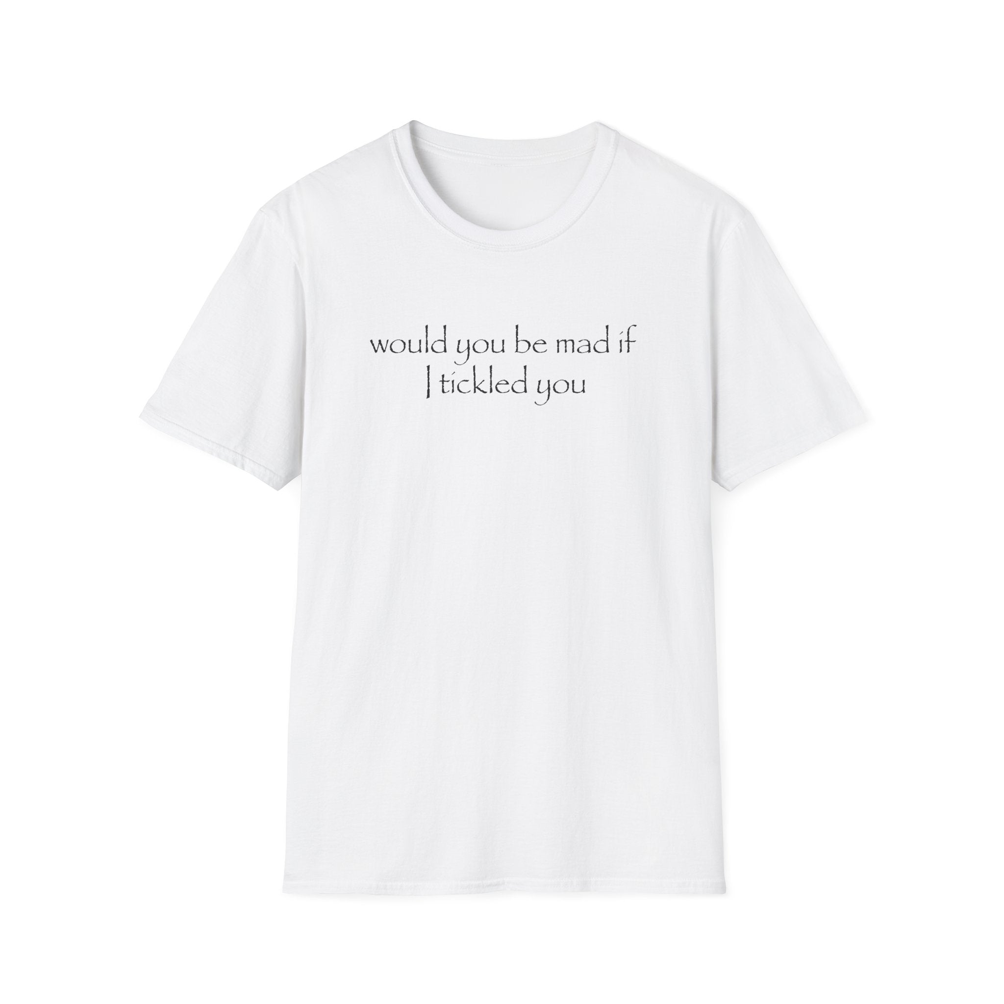 mind if i tickle you T-Shirt