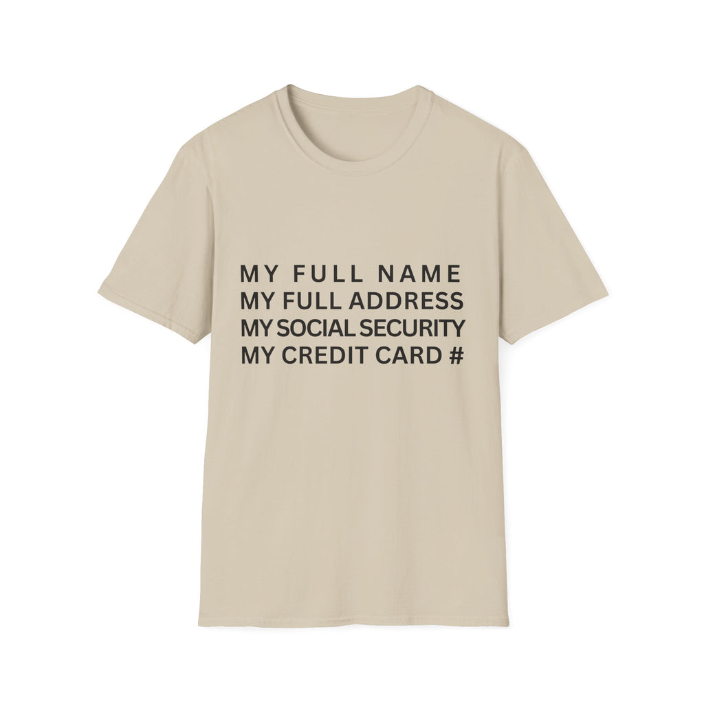 my full name my full address my social security my credit card T-Shirt