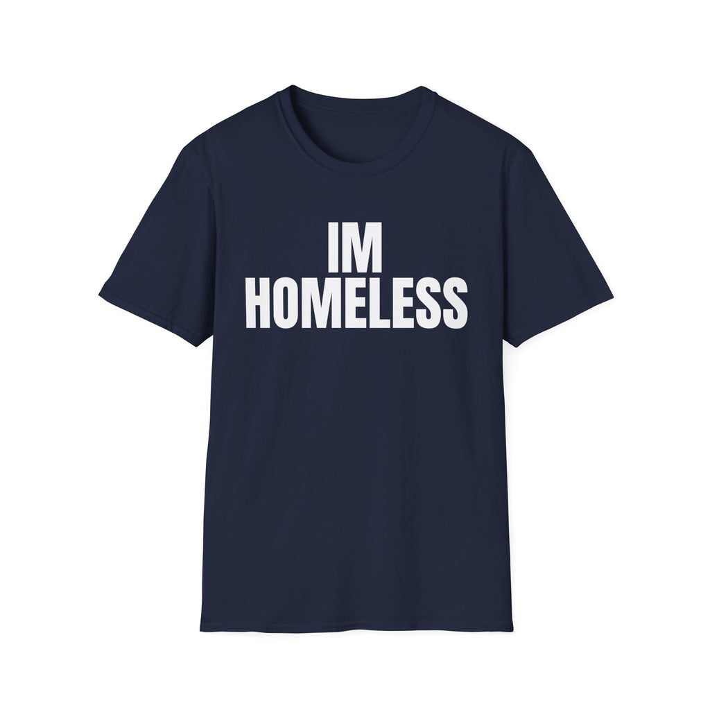 I'm Homeless T-Shirt