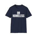I'm Homeless T-Shirt