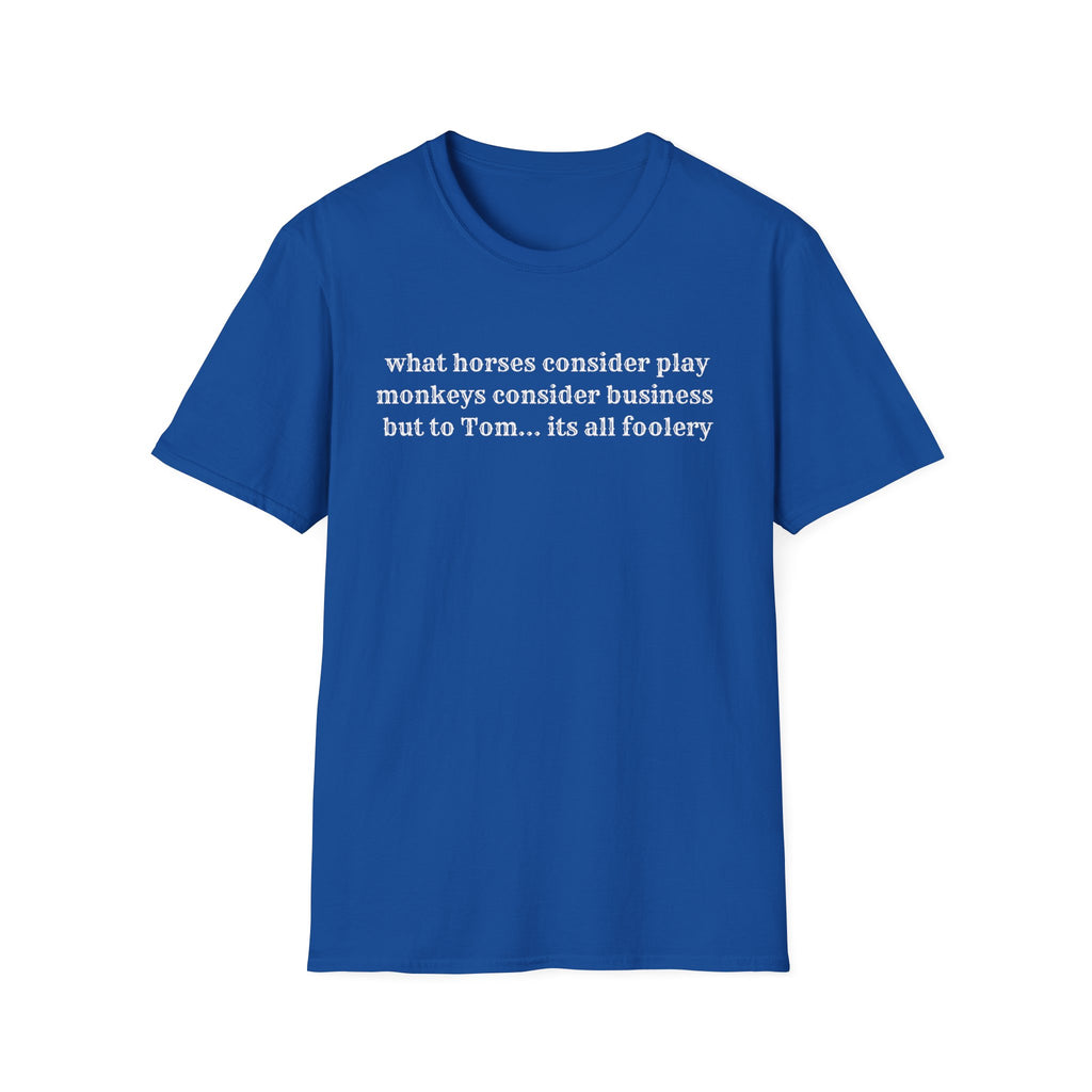 its all foolery T-Shirt