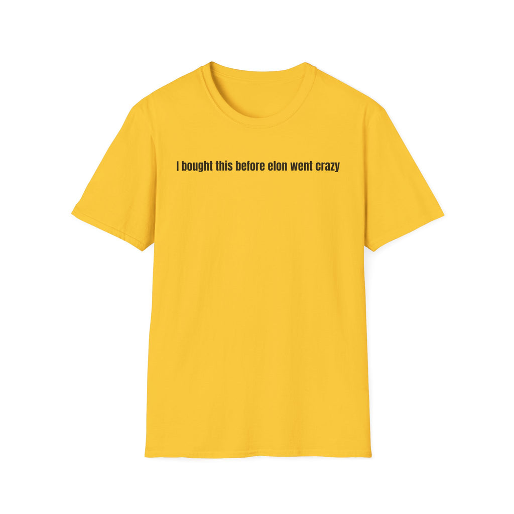 i bought this before elon T-Shirt