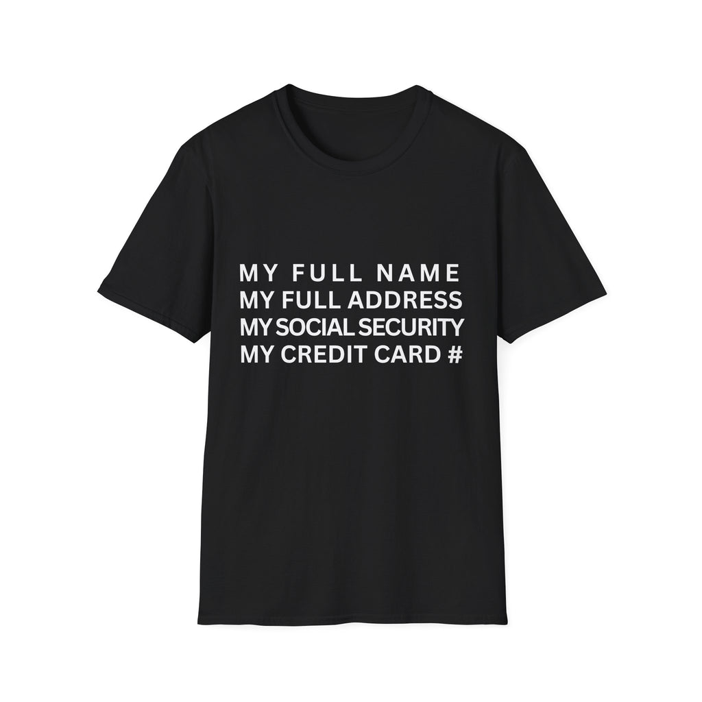 my full name my full address my social security my credit card T-Shirt