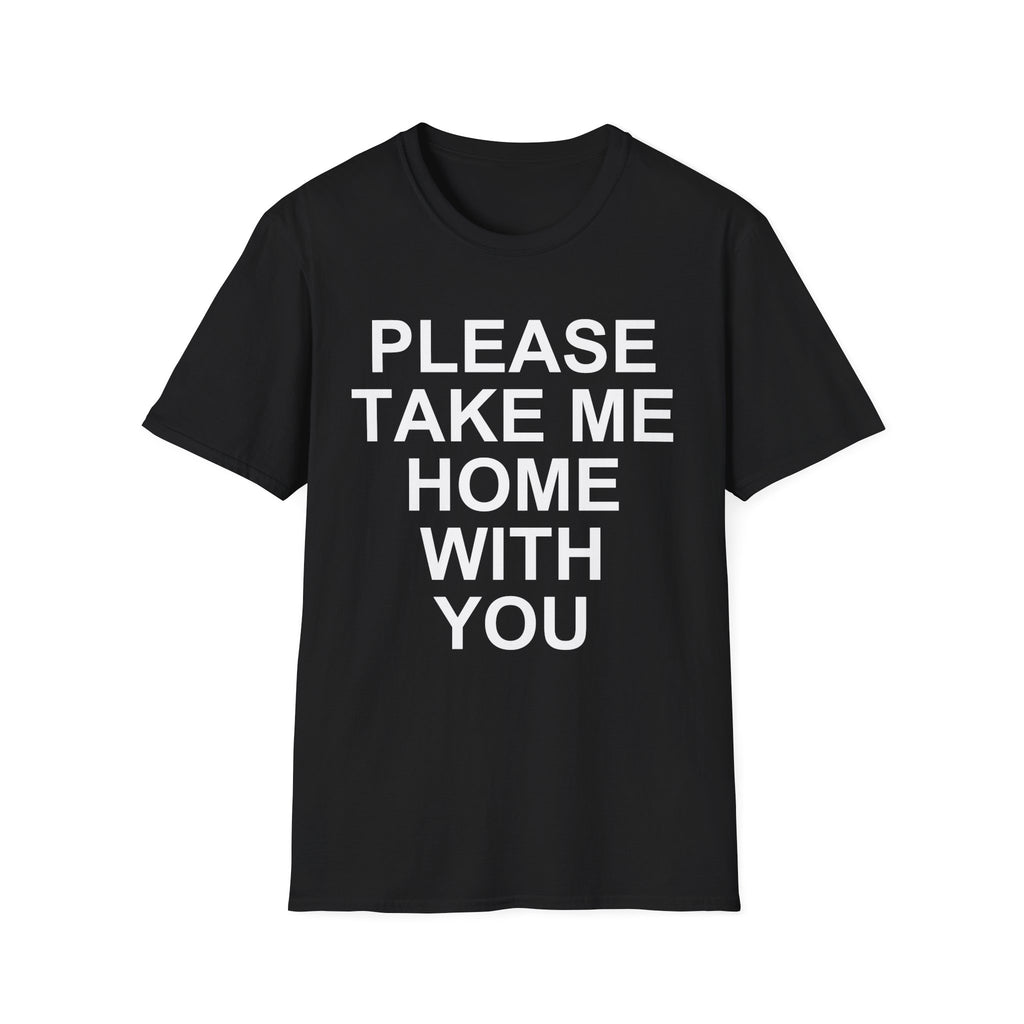 Please Take Me Home T-Shirt