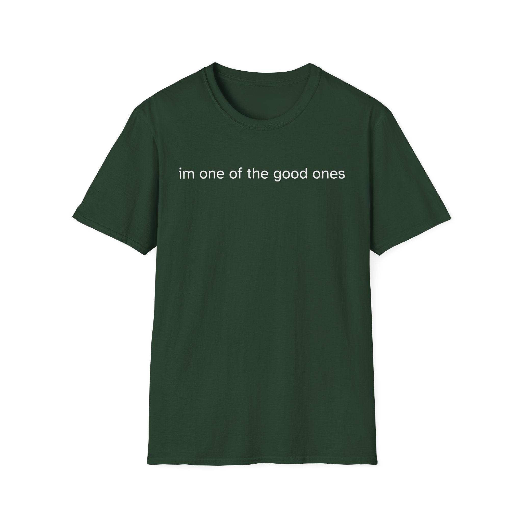 im one of the good ones T-Shirt