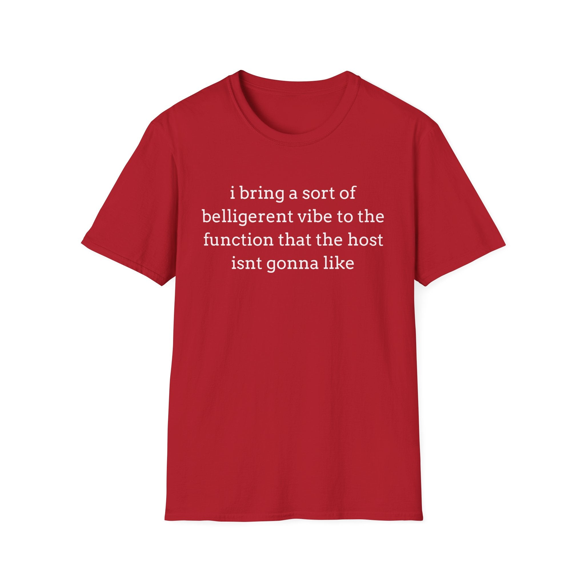 belligerent at the function T-Shirt