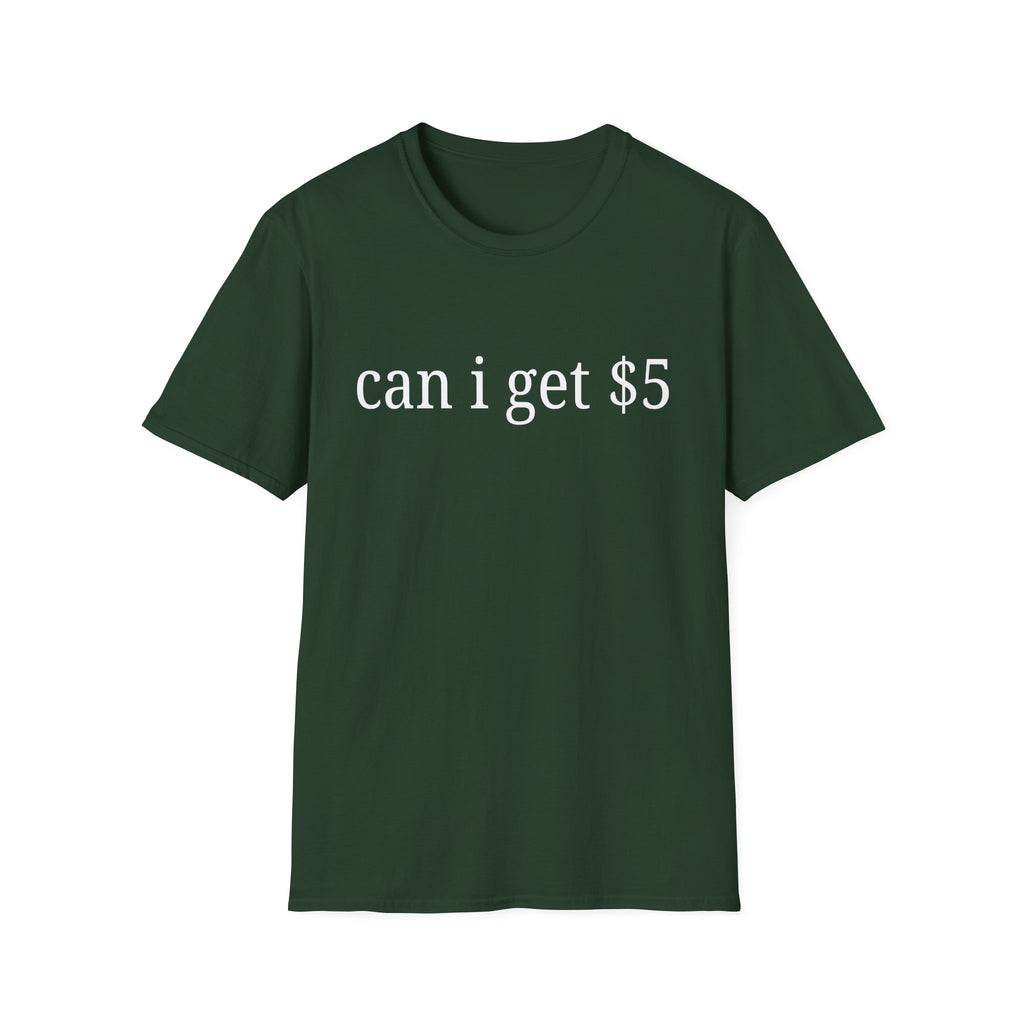 can i get $5 T-Shirt
