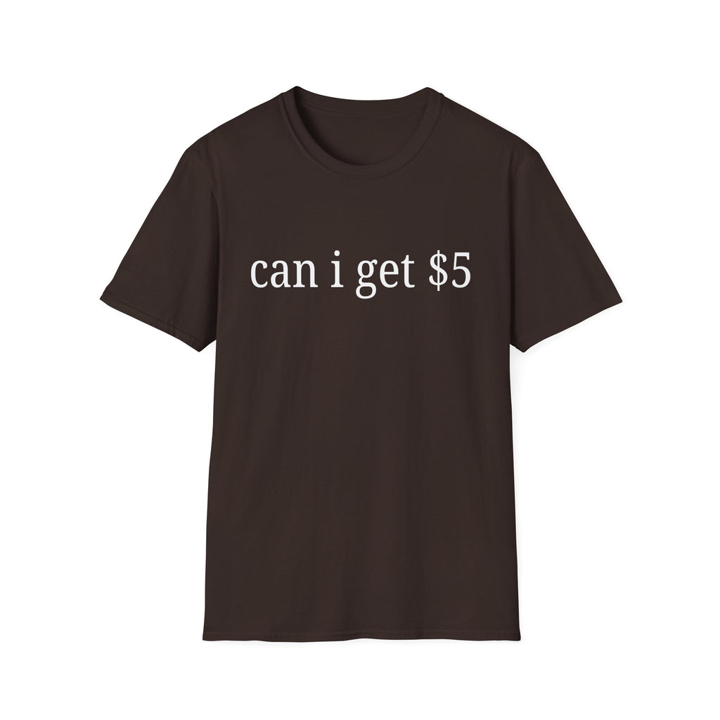 can i get $5 T-Shirt