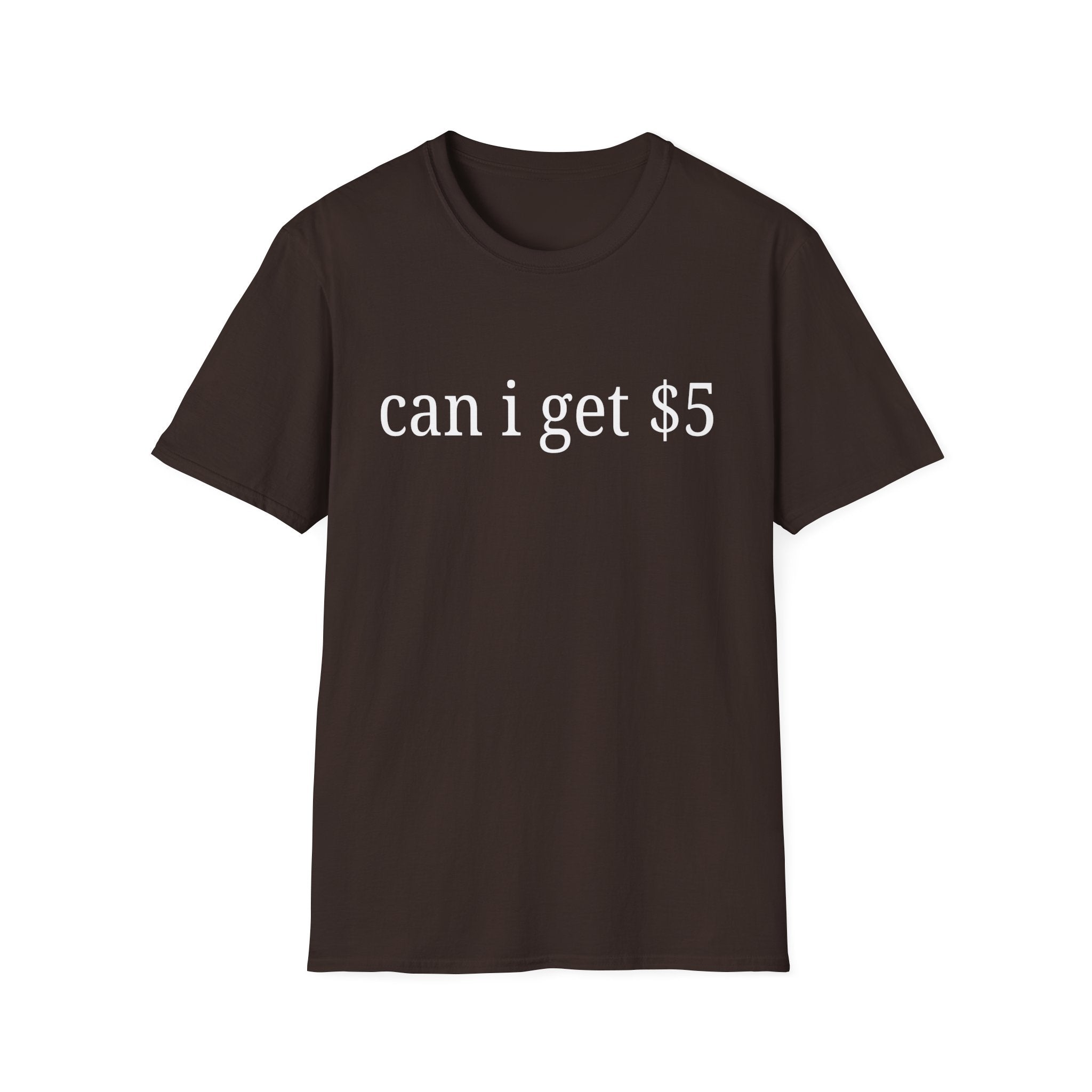 can i get $5 T-Shirt