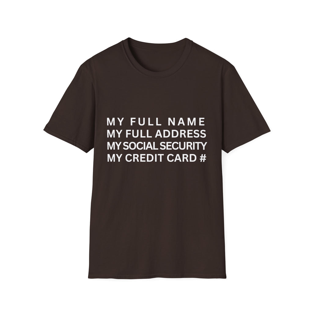 my full name my full address my social security my credit card T-Shirt