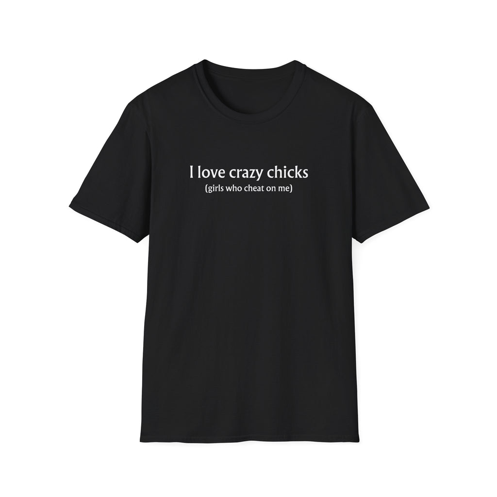 I love crazy chicks! T-Shirt