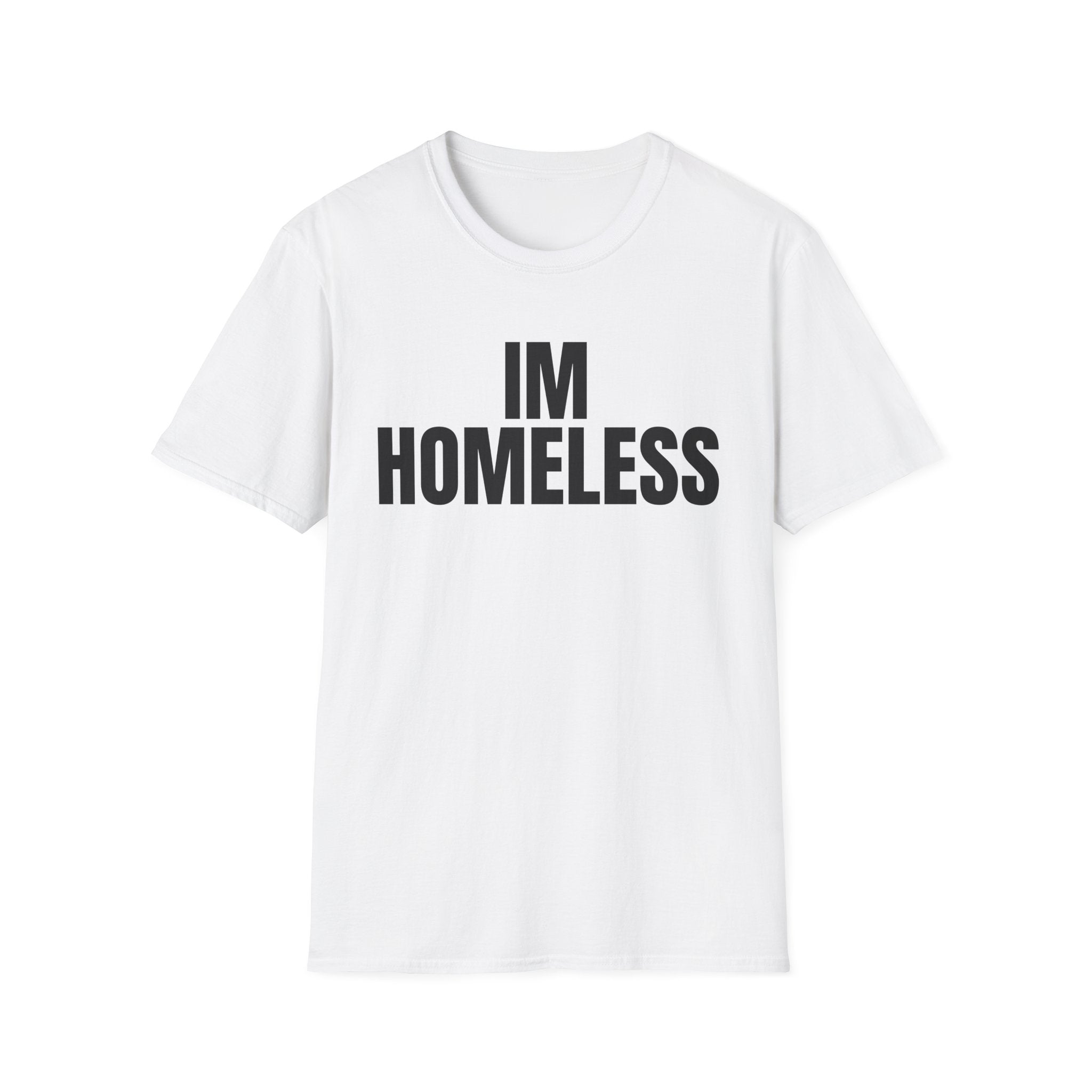 I'm Homeless T-Shirt