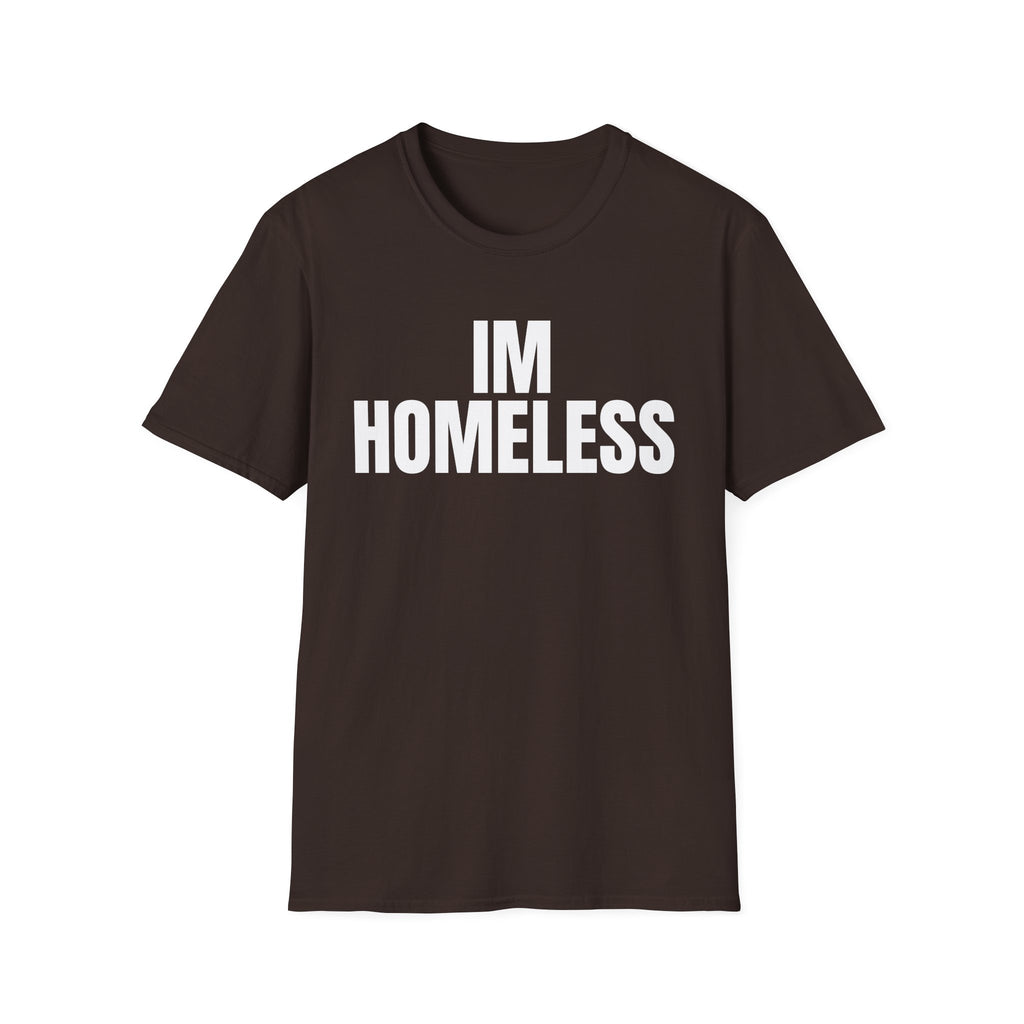 I'm Homeless T-Shirt