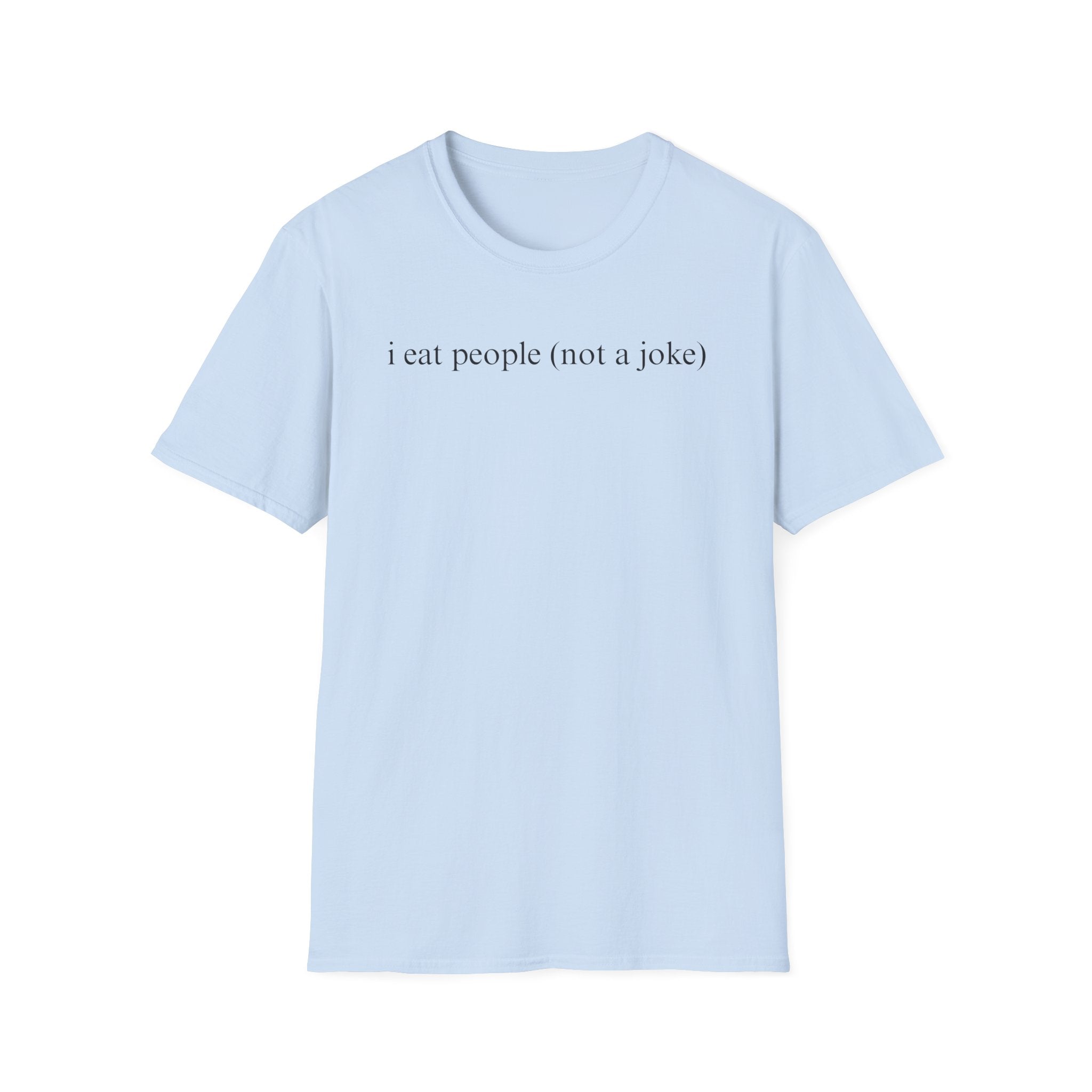 I eat people (not a joke) T-Shirt