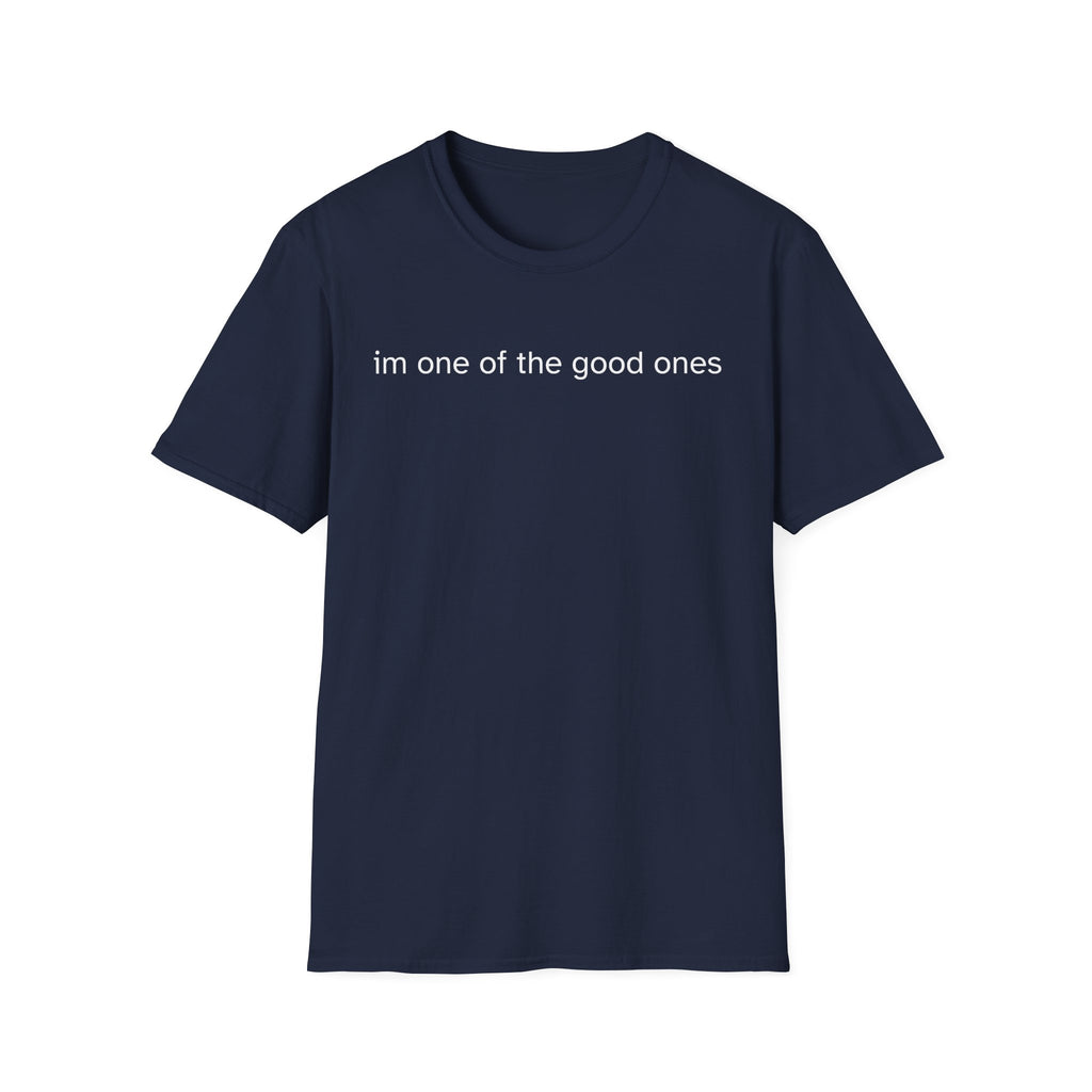 im one of the good ones T-Shirt