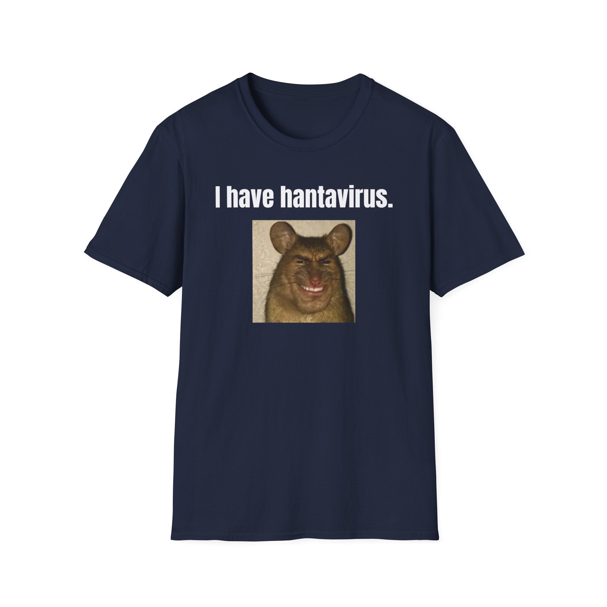 i have hantavirus T-Shirt