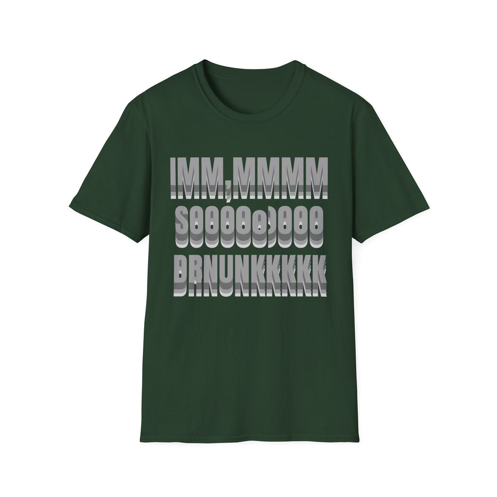 im SO DRUNK T-Shirt