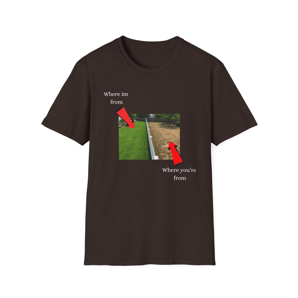 grass is greener where i'm from T-Shirt