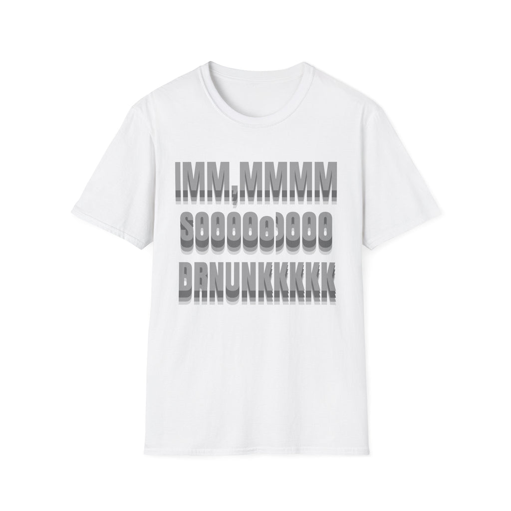 im SO DRUNK T-Shirt