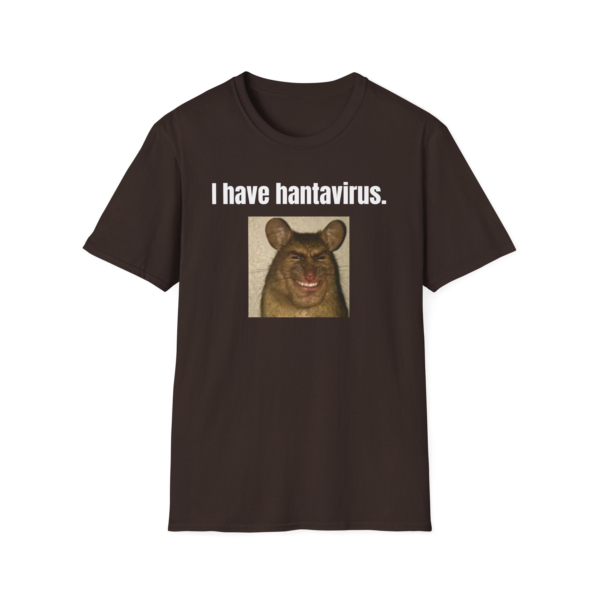 i have hantavirus T-Shirt