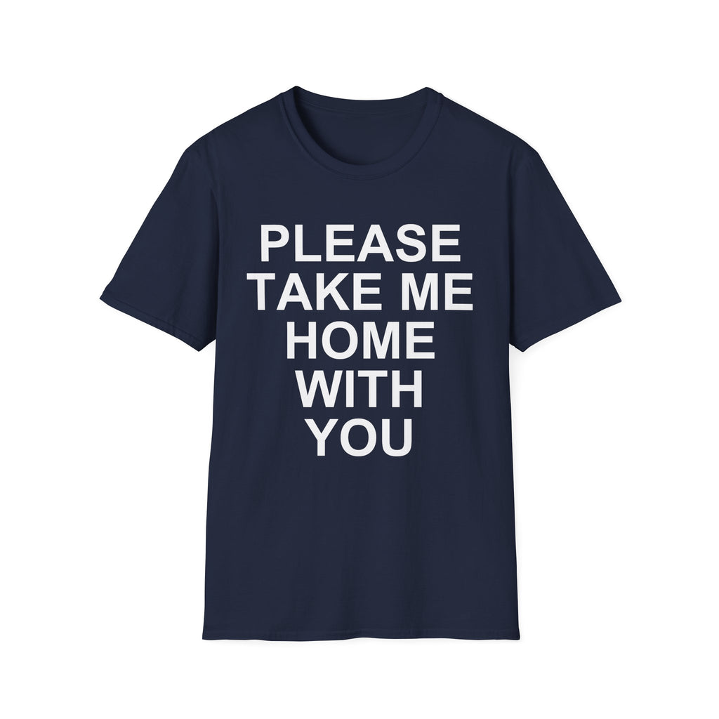 Please Take Me Home T-Shirt