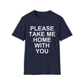 Please Take Me Home T-Shirt