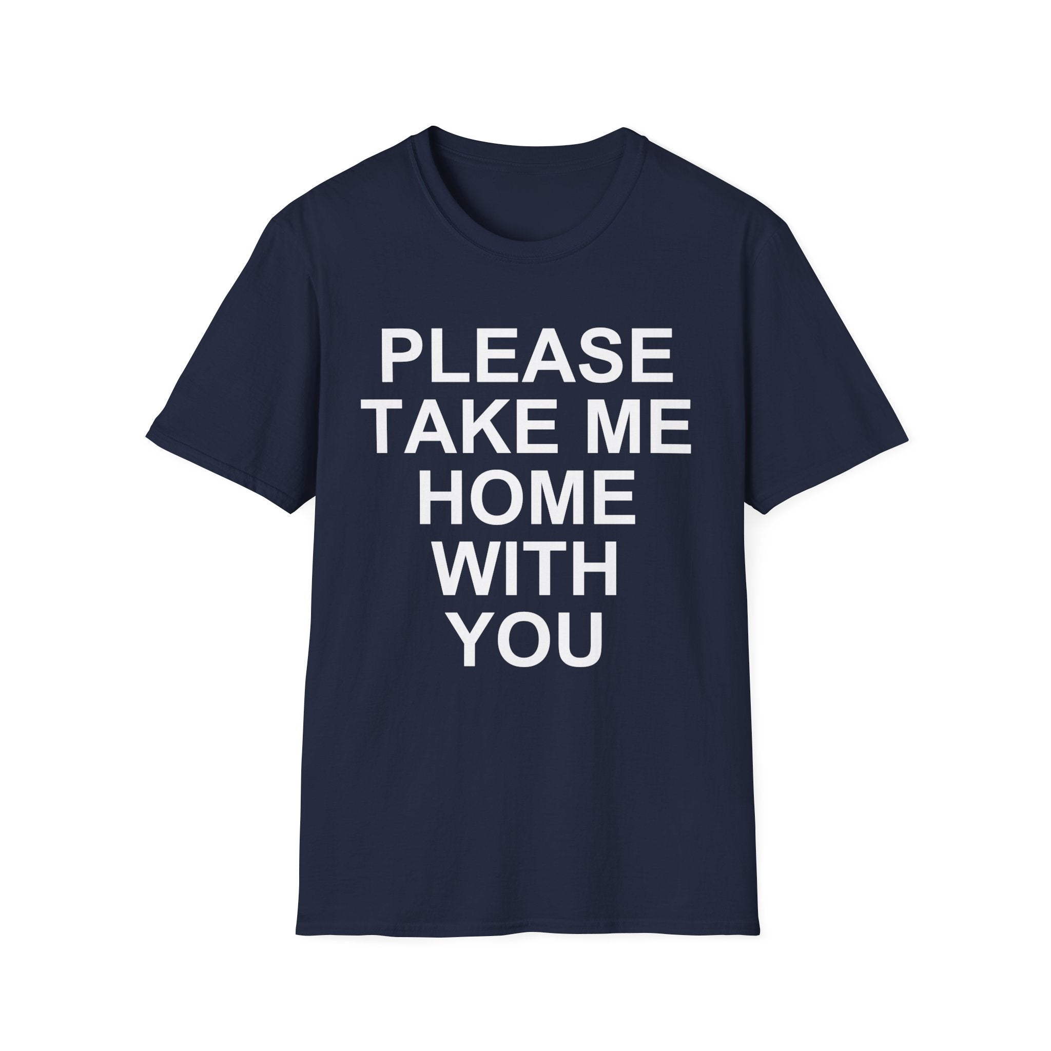 Please Take Me Home T-Shirt