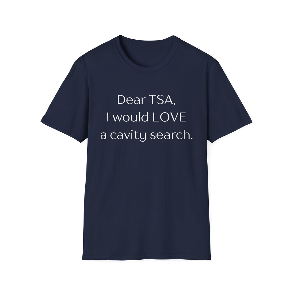 TSA Cavity Search Shirt T-Shirt
