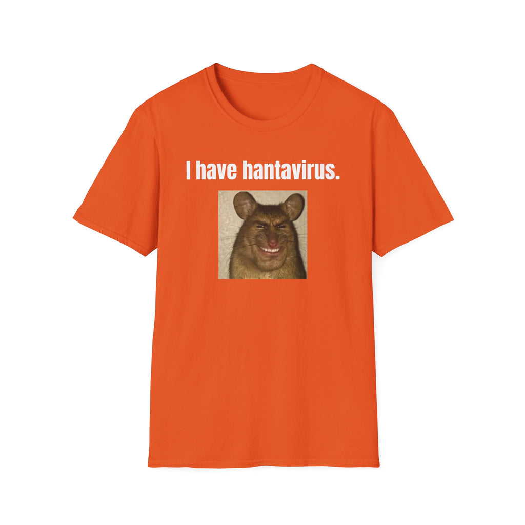 i have hantavirus T-Shirt