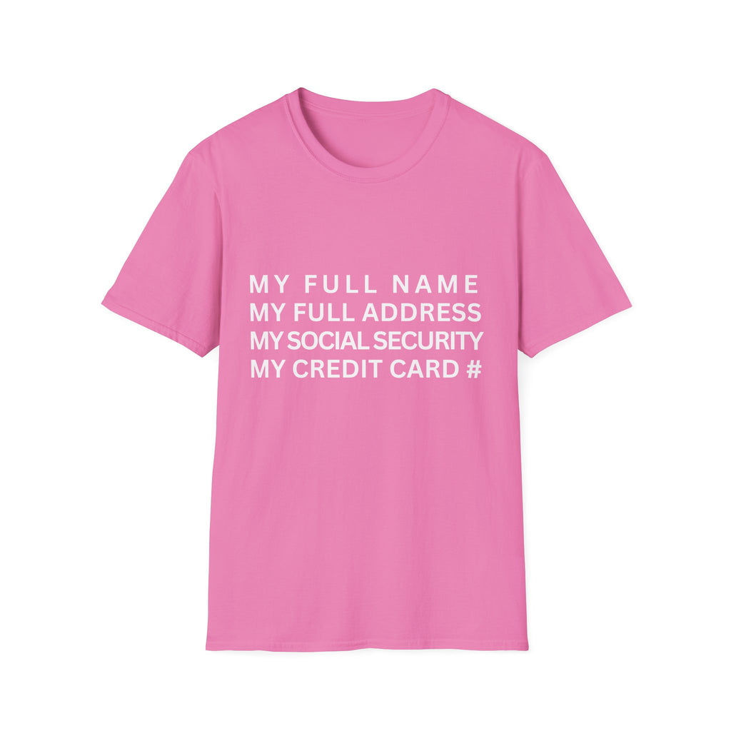 my full name my full address my social security my credit card T-Shirt