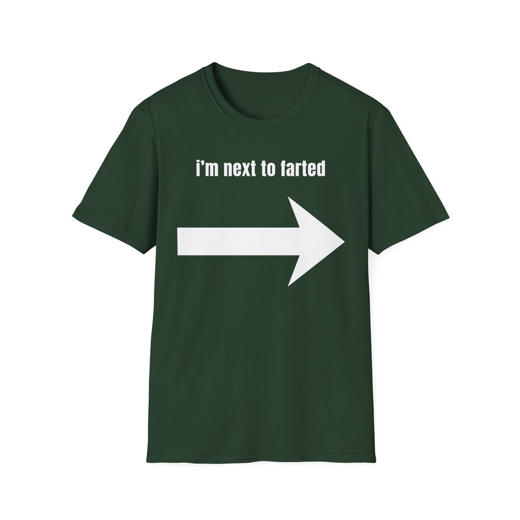 I'm next to farted T-Shirt