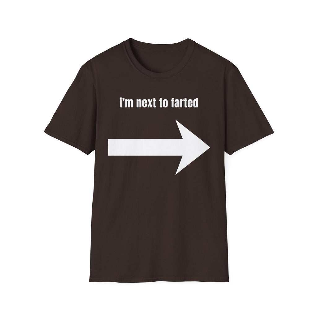 I'm next to farted T-Shirt