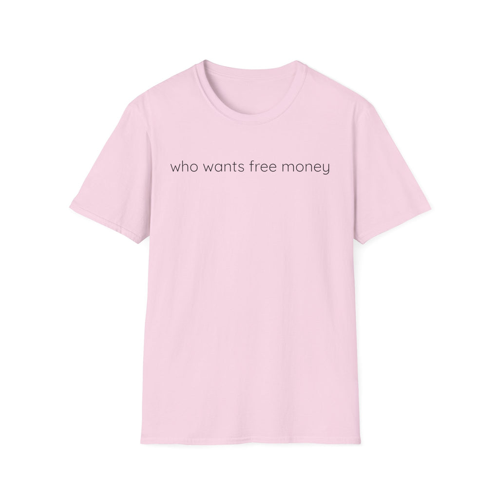 who wants free money T-Shirt