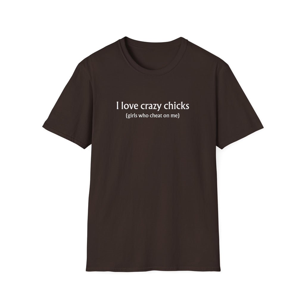 I love crazy chicks! T-Shirt