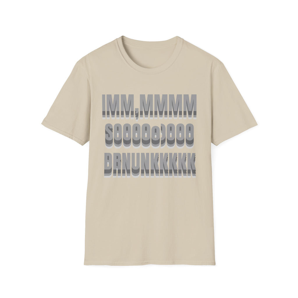 im SO DRUNK T-Shirt