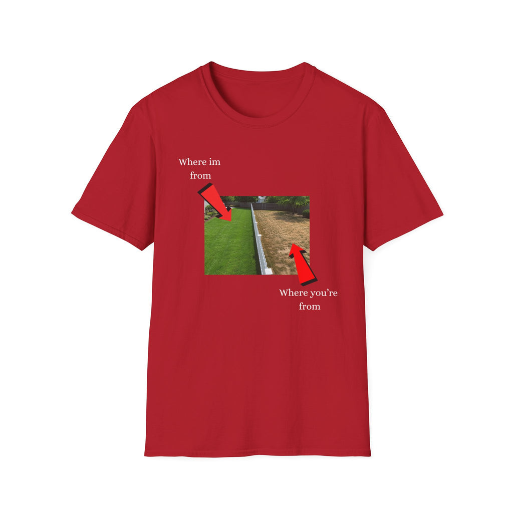 grass is greener where i'm from T-Shirt