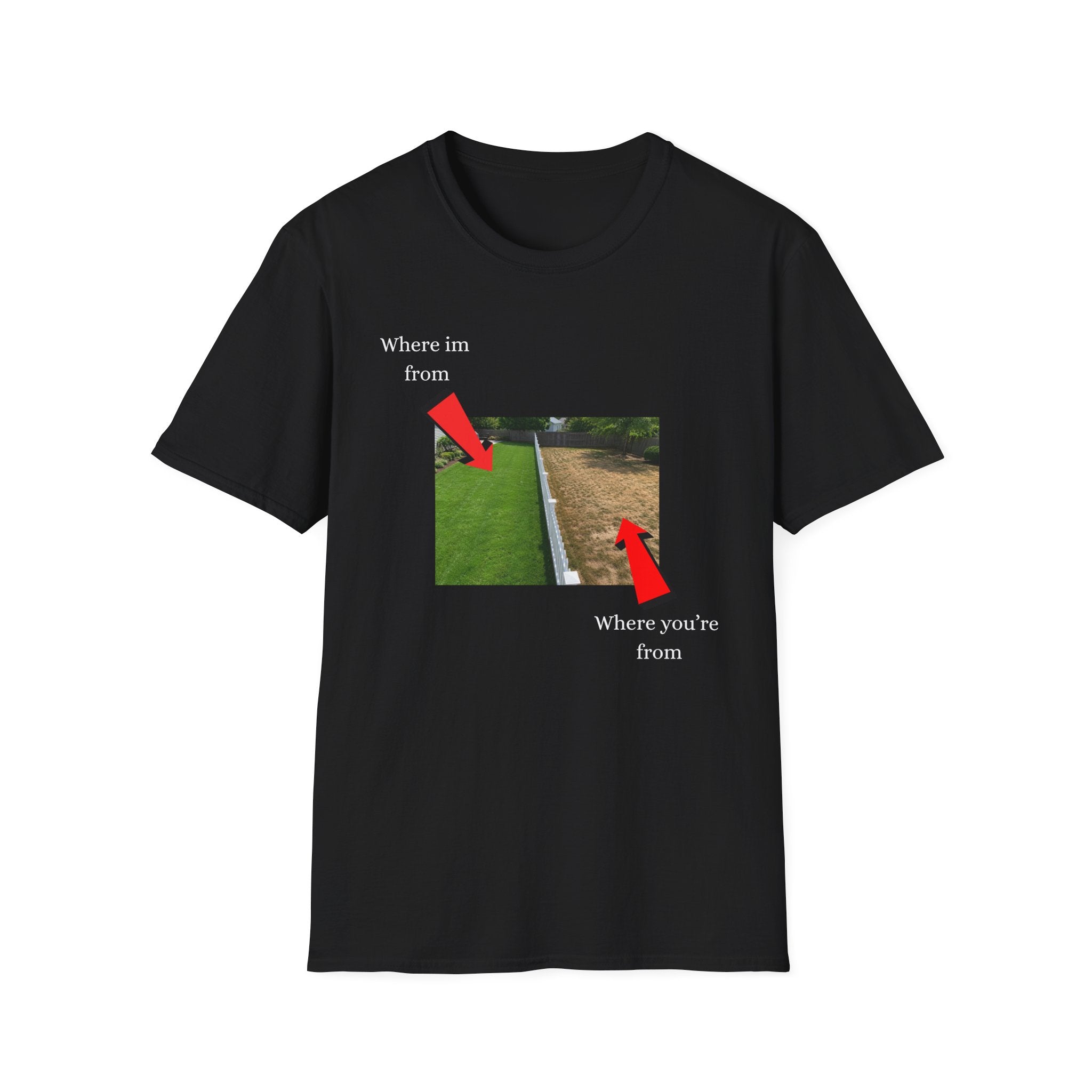 grass is greener where i'm from T-Shirt
