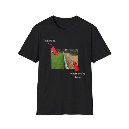 grass is greener where i'm from T-Shirt