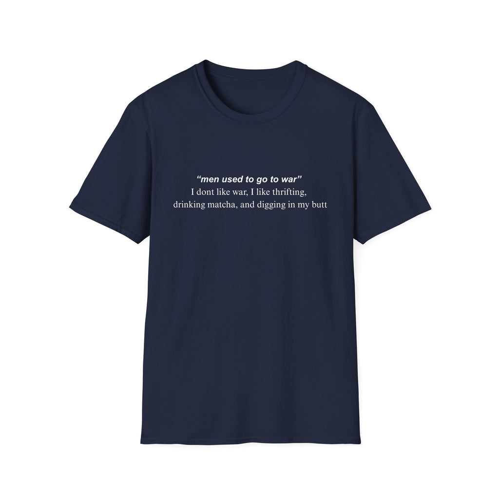 men used to go to war T-Shirt