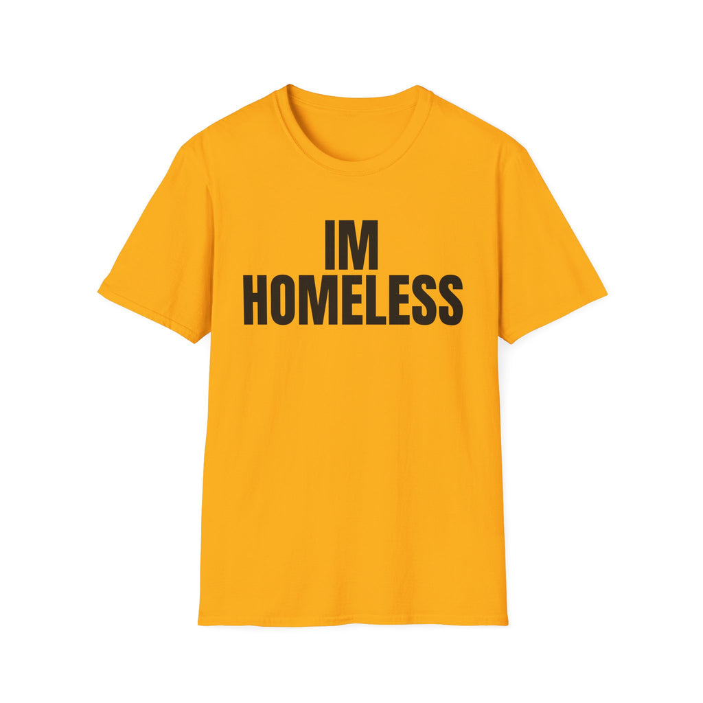 I'm Homeless T-Shirt