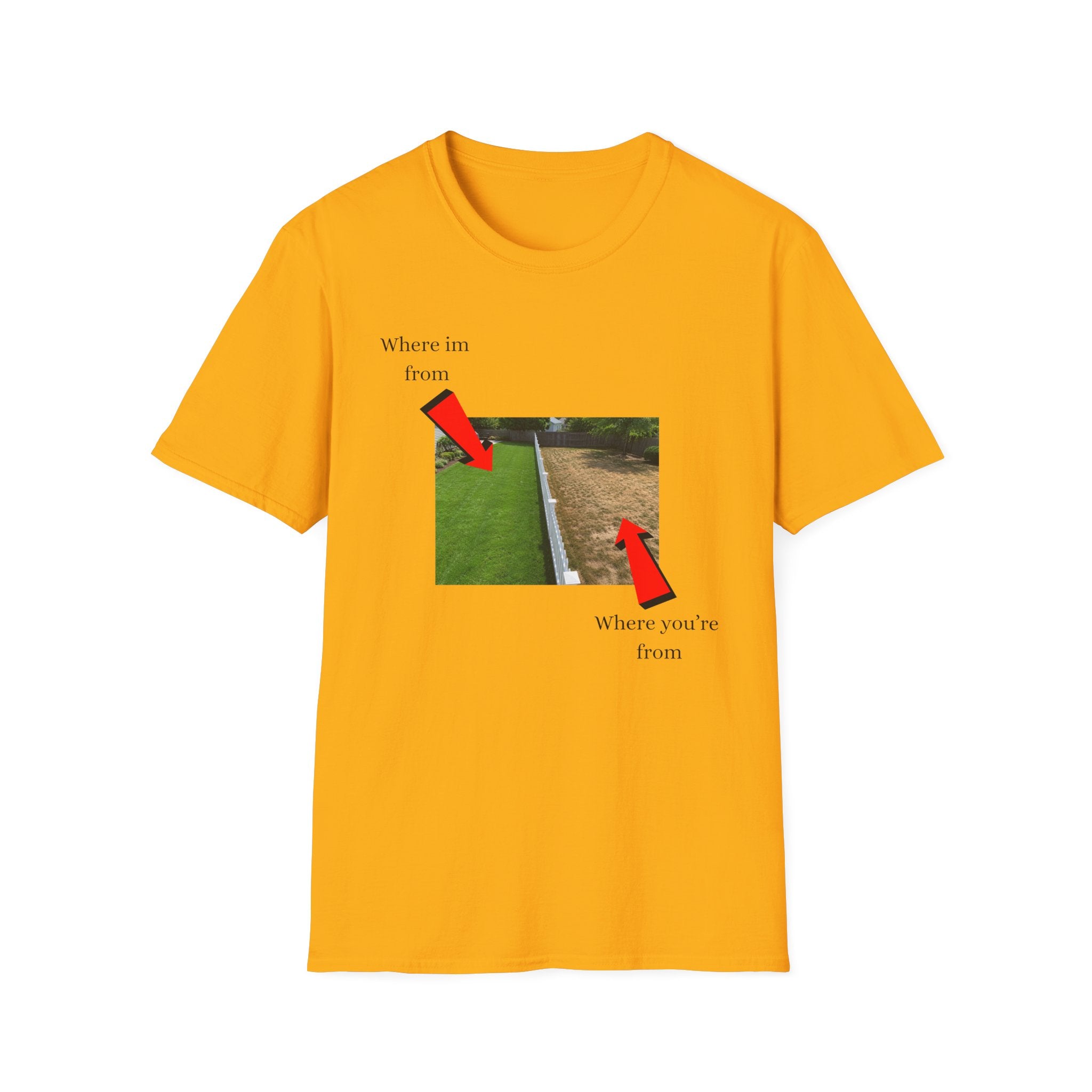 grass is greener where i'm from T-Shirt