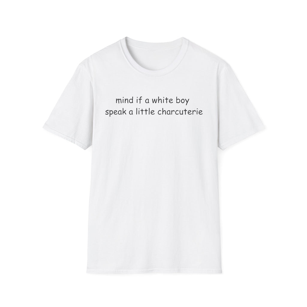mind if a white boy speak a little charcuterie T-Shirt