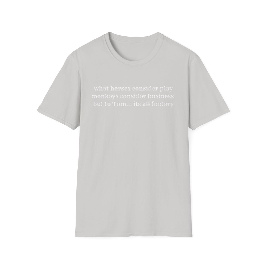 its all foolery T-Shirt