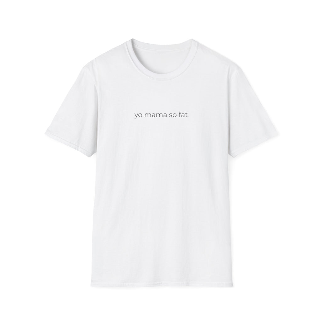 yo mama so fat T-Shirt